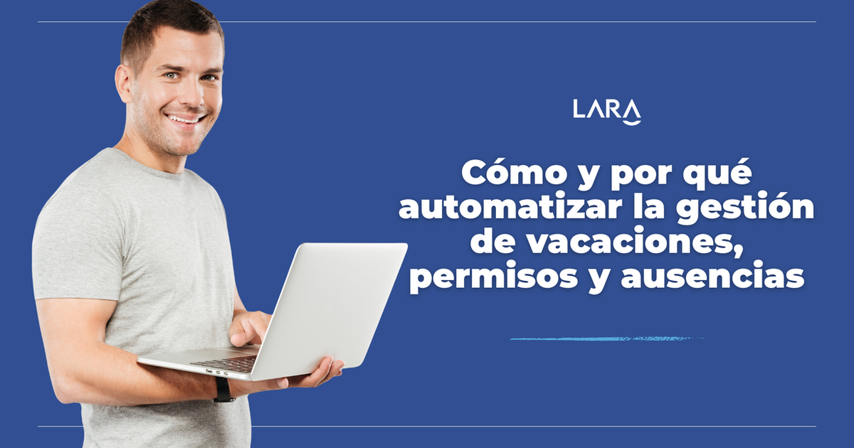 Cómo y por qué automatizar la gestión de vacaciones, permisos y ausencias