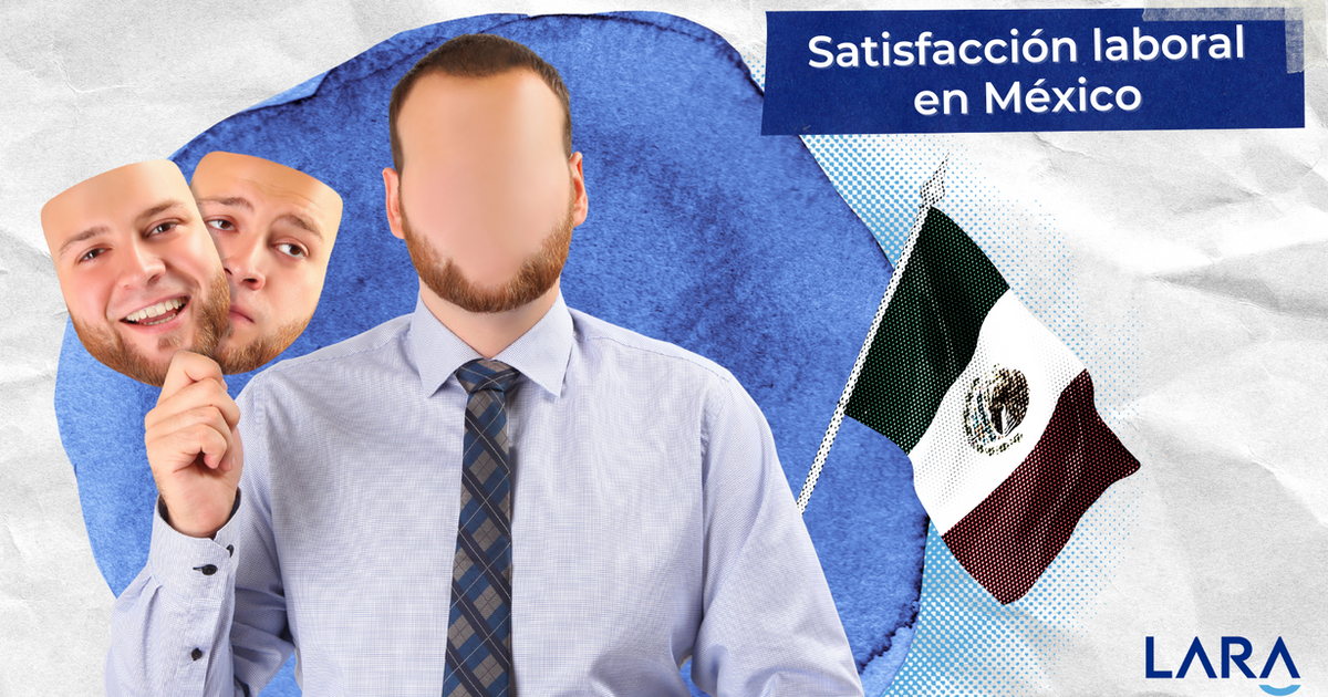 ¿Cuál es el nivel de satisfacción laboral en México y qué factores influyen?