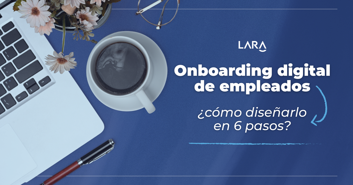 Onboarding digital de empleados: ¿cómo diseñarlo en 6 pasos?